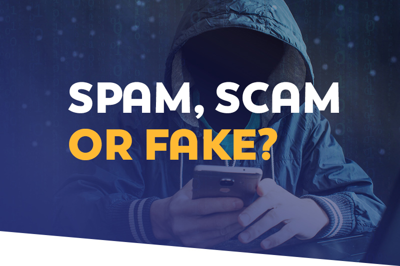 Spam, Scam or Fake?